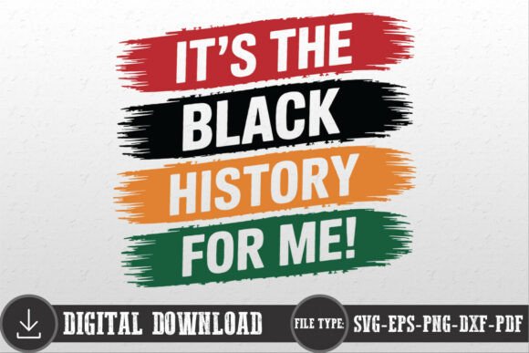 It's the Black History for Me SVG PNG: A Versatile Digital Asset for Creators and Entrepreneurs
