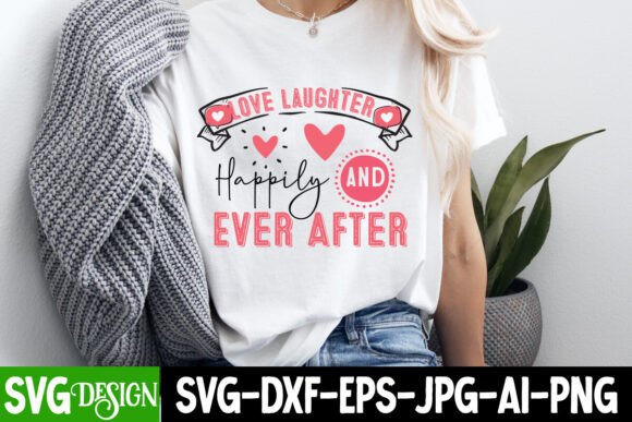 Love Laughter Happily Ever After SVG