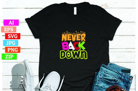 Never Back Down T-Shirt Design